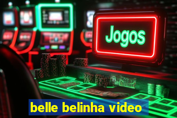 belle belinha video